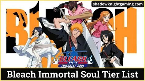 Bleach Immortal Soul Tier List October 2023 Best Heroes In The Game