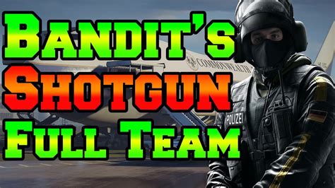 Bandits Shotgun Full Team Rainbow Six Siège Youtube