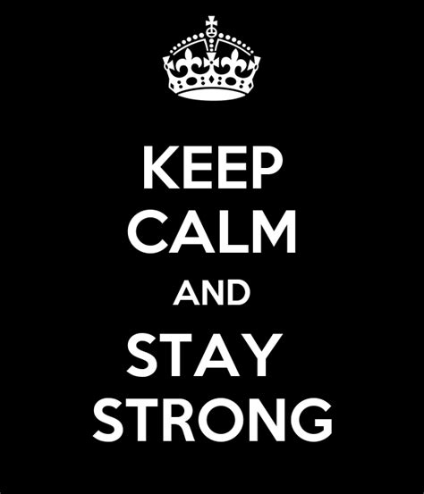 Keep Calm And Stay Strong Poster Nicola Keep Calm O Matic