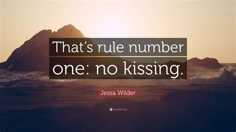 Jessa Wilder Quote “thats Rule Number One No Kissing”