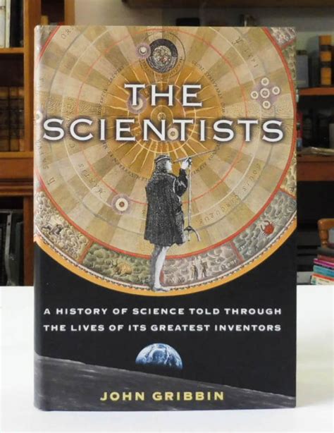 The Scientists A History Of Science Told Through The Lives Of Its