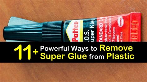 11 Powerful Ways To Remove Super Glue From Plastic