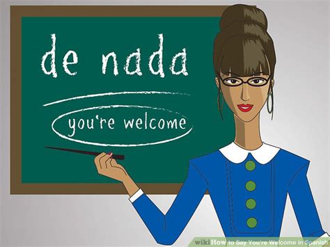French isn't just about the textbook parisian french most people learn. How to Say You're Welcome in Spanish: 7 Steps (with Pictures)