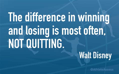 The Difference In Winning And Losing Is Most Often Not Quitting