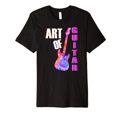 Art Of Guitar Music T Shirt For The Guitar Player Guitarz