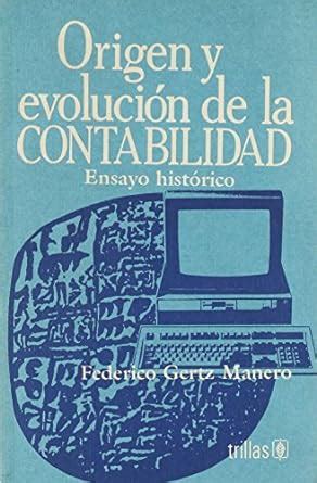 Origen Y Evolucion De La Contabilidad Ensayo Historico Federico Gertz Manero Trillas