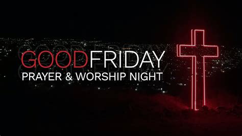 Good Friday Prayer And Worship Night 2020 Youtube
