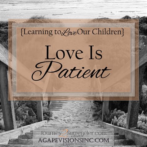 Love Is Patient Agape Visions Inc