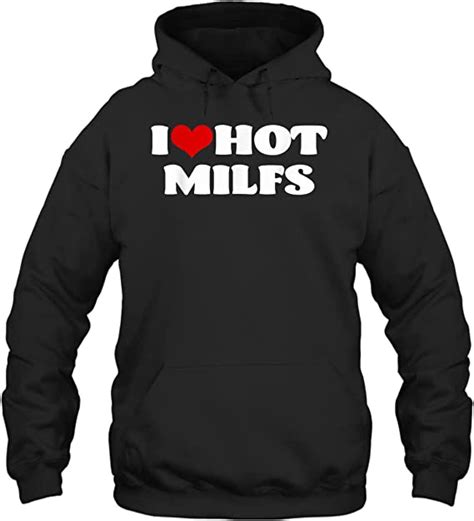 i love hot milfs tshirt milf shirt i heart milfs hot moms unisex hoodie t women men amazon