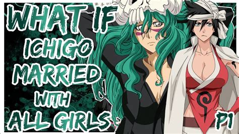 What If Ichigo Married With All Girls In Bleach PART 1 YouTube
