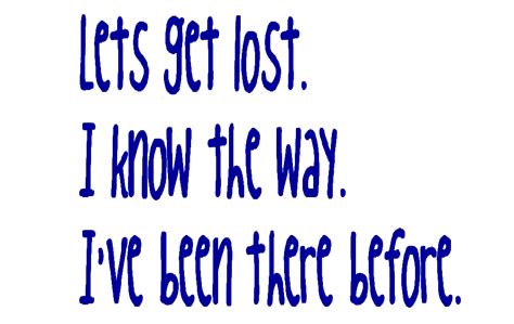 Funny Lets Get Lost Quotes Quotesgram