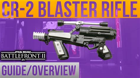 Cr 2 Blaster Guideoverview Battlefront 2 Youtube