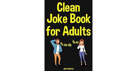 clean joke book for adults funny clean jokes and puns for grown ups by juicy quotes