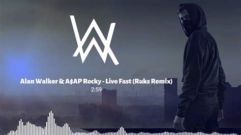 Comment must not exceed 1000 characters. Alan Walker & A$AP Rocky - Live Fast (Ruks Remix) - YouTube