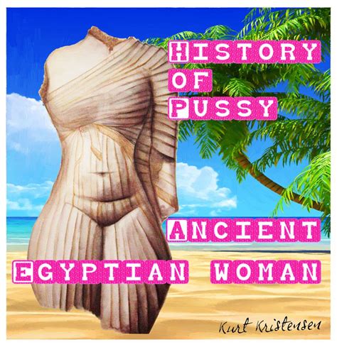 The Egyptian World Leaves Us Many Testimonies On The Woman In Their Limbs Are Represented Dee