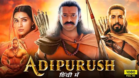 Adipurush Full Movie Hindi Dubbed Prabhas Kriti Sanon Saif Ali Khan