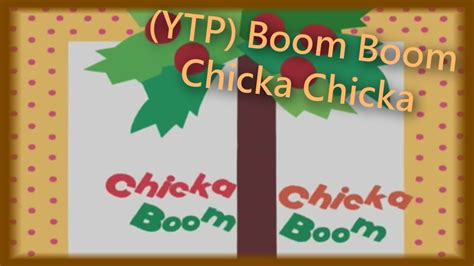 Ytp Boom Boom Chicka Chicka Youtube