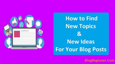 How To Find New Topics And New Ideas For Your Blog Posts Blogbeginner