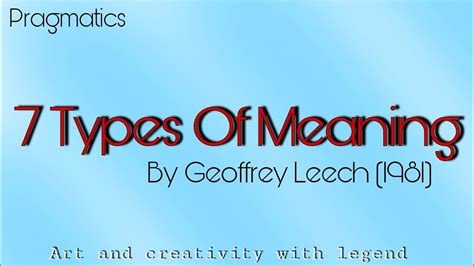7 Types Of Meaning By Geoffrey Leech Pragmatics Linguistics Youtube