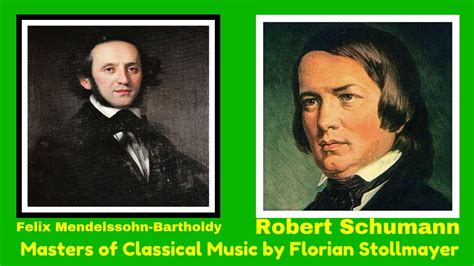 Masters Of Classical Music 13 Felix Mendelssohn Bartholdy And Robert Schumann Youtube