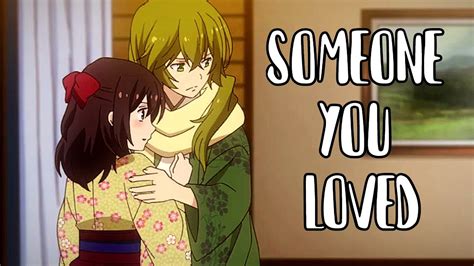 someone you loved「amv」 youtube