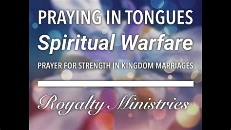Praying In Tongues Spiritual Warfare Prayer For Strength In Kingdom
