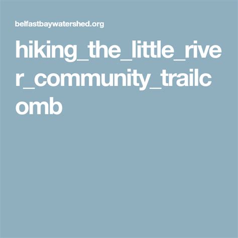 Hikingthelittlerivercommunitytrailcomb Little River Community