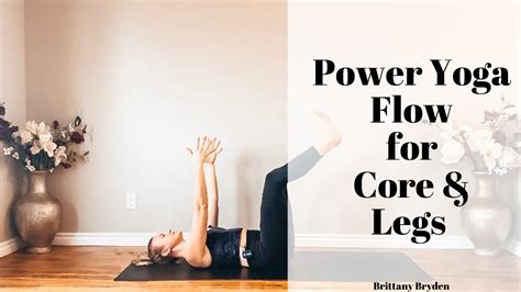 Power Yoga Flow For Core And Legs With Brittany Bryden Youtube