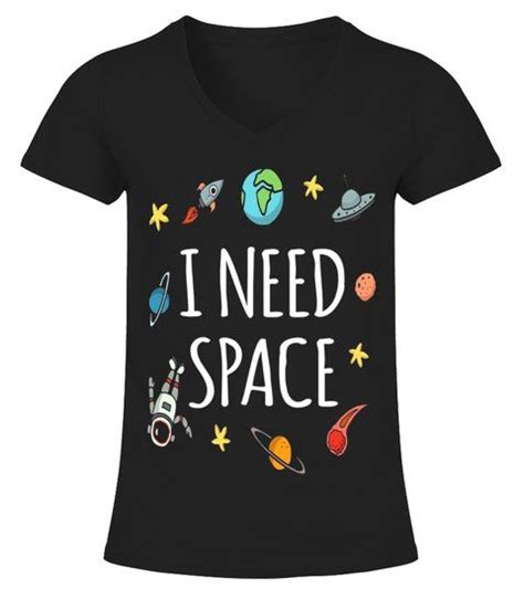 Funny I Need Space T Shirt V Neck T Shirt Woman Shirts Tshirts I Need Space Space Shirts