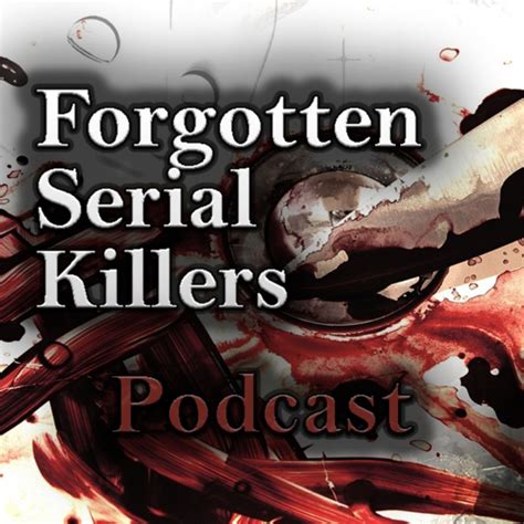 Forgotten Serial Killers Listen To Podcasts On Demand Free Tunein