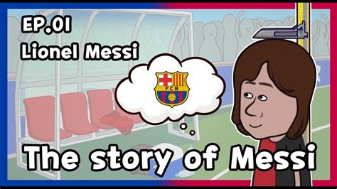 Lionel Messi The Story Of Messi Ep01 Youtube