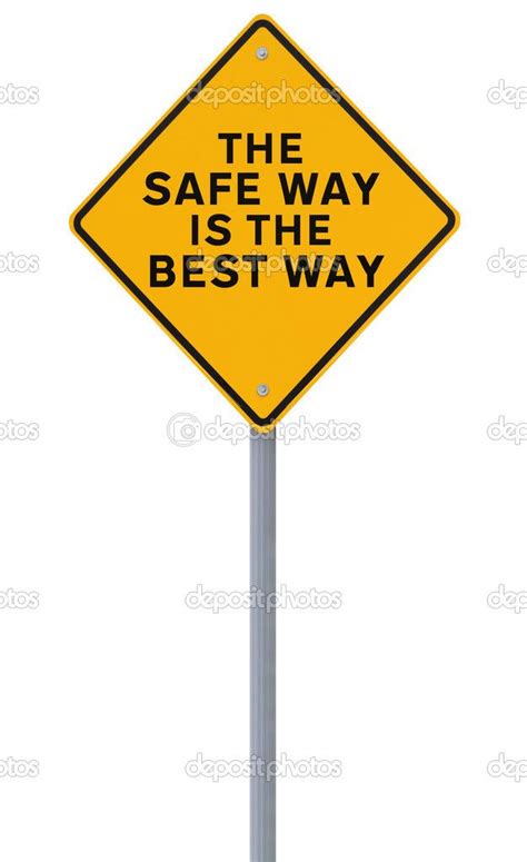 The Safe Way Is The Best Way Best Good Things Workplace Safety