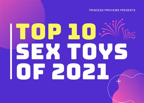 Top 10 Sex Toys Of 2021 Princess Previews
