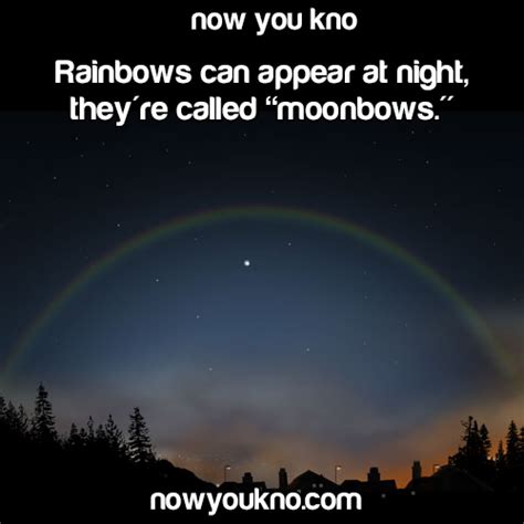 Rainbows Can Appear At Night Theyre Called Moonbows Weird But