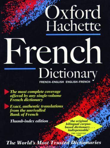 The Oxford Hachette French Dictionary French English English French