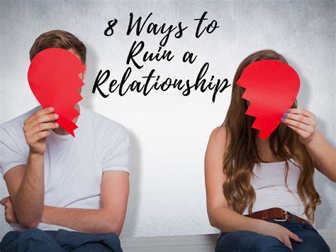 8 Ways To Ruin A Relationship John Tousaint