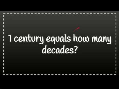 A century is a period of 100 years. 1 century equals how many decades - YouTube