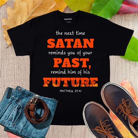 The Next Time Satan Reminds You Of Your Past Remind Him Future Etsy