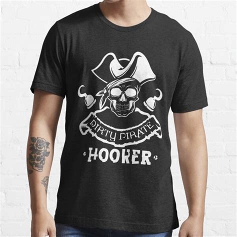 Dirty Pirate Hooker T Shirt By Worldofteesusa Redbubble