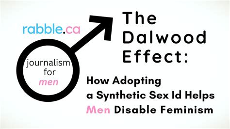 The Dalwood Effect How Adopting A Synthetic Sex Id Helps Men Disable Feminism
