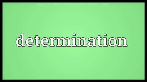 In some cases we deliberately use. Determination Meaning - YouTube