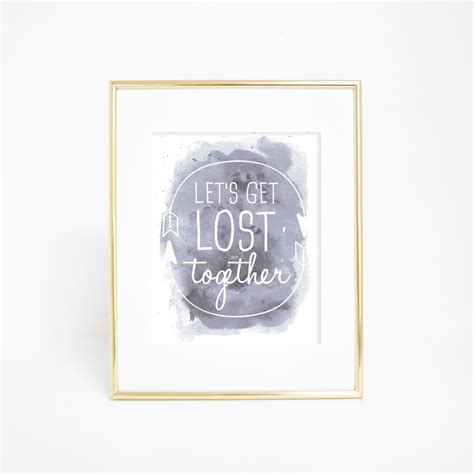Gray Quote Print Lets Get Lost Together By Printsbyjettyhome