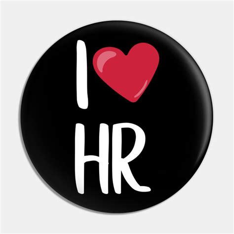 I Love Hr Human Resources Hr Pin Teepublic