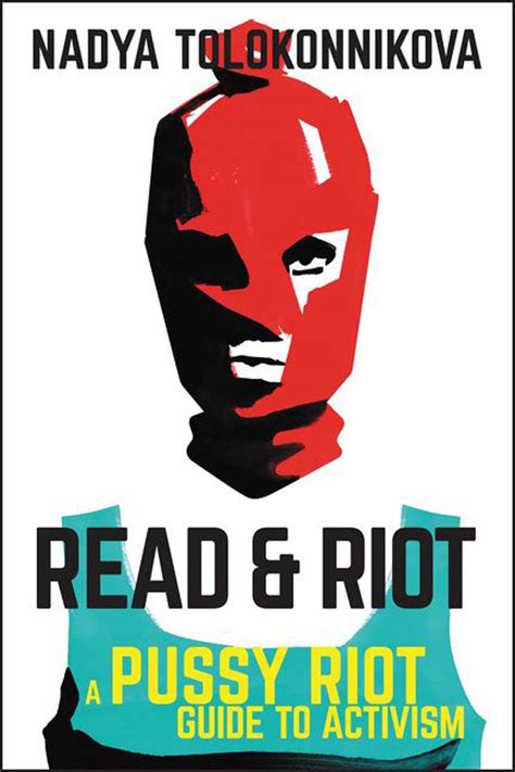 Read And Riot A Pussy Riot Guide To Activism By Nadya Tolokonnikova