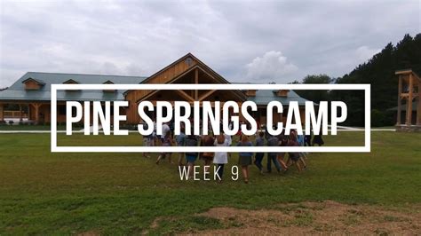 Pine Springs Camp Welcome To Camp Week 9 2017 Youtube