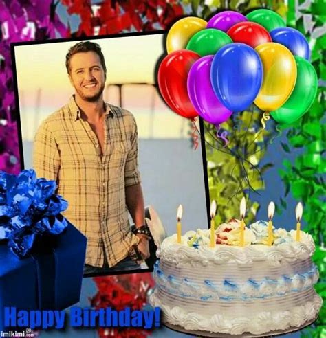 Happy Birthday Luke Bryan We All Love You And Wish You All The Best