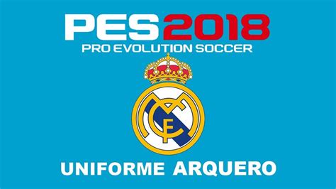 Classic real madrid vs classic fc barcelona pes 2018 pc gameplay intel i7 6700k 4.6 ghz nvidia gtx 1060 6 gb 16gb. Pes 2018 - Uniforme Arquero Real Madrid - Temporada 2019 ...