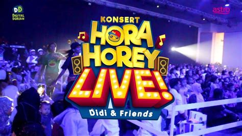 Konsert hora horey didi & friends kini ditayangkan pawagam terpilih seluruh. Konsert Hora Horey Live Didi & Friends 2019 MyTub