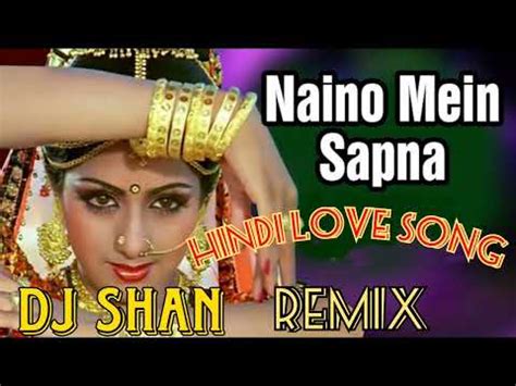 Naino Mein Sapna Sapno Mein Dj Remix Dance Hard Dholki Dj Shan Makanpur