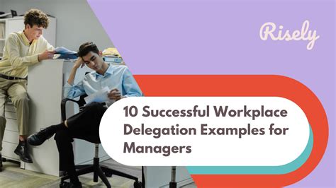 10 Successful Workplace Delegation Examples For Managers Risely